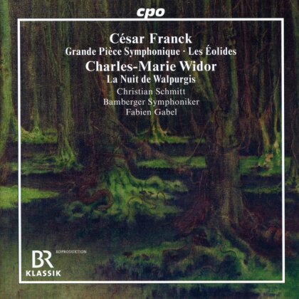 C&eacute;sar Franck (1822-1890), Charles-Marie Widor (1844-1937), Fabien Gabel, Christian Schmitt & Bamberger Symphoniker - Franck: Grande Pi&egrave;ce Symphonique,Les &Eacute;olides - Widor: La Nuit de Walpurgis
