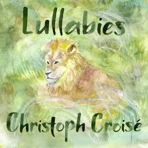 Christoph Crois&eacute; - Lullabies