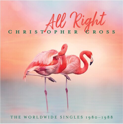 Christopher Cross - All Right: The Worldwide Singles 1980-1988 2 CDs