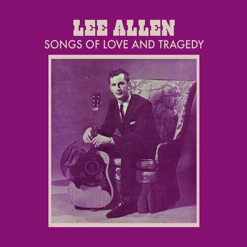 Lee Allen - Songs Of Love And Tragedy Manufactured On Demand, CD-R