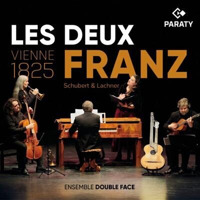Franz Schubert (1797-1828), Franz Lachner (1803-1890), Anaïs Yvoz & Ensemble Double Face - Les Deux Franz - Vienne 1825
