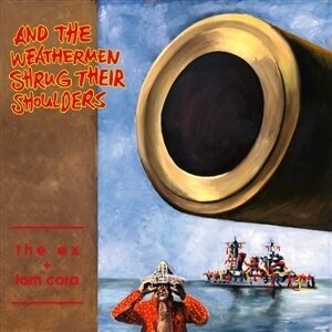 The Ex (Brd) & Tom Cora - And The Weathermen Shrug 2025 Reissue, LP