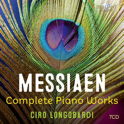 Olivier Messiaen (1908-1992) & Ciro Longobardi - Complete Piano Works 7 CDs