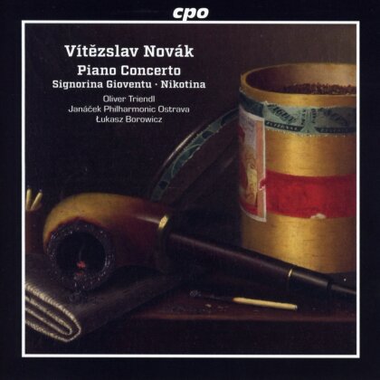V&iacute;tezslav Nov&aacute;k (1870-1949), Lukasz Borowicz, Oliver Triendl & Janacek Philharmonic Ostrava - Piano Concerto, Signorina Gioventu, Nikotina