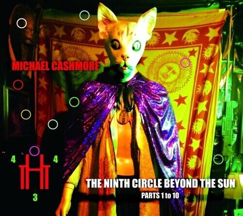 Michael Cashmore - The Ninth Circle Beyond The Sun (Parts 1 To 10)