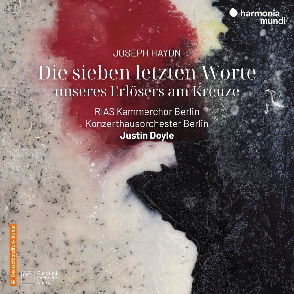Justin Doyle, RIAS Kammerchor & Konzerthausorchester - Die Sieben Letzten Worte Unseres Erlösers am Kreuz