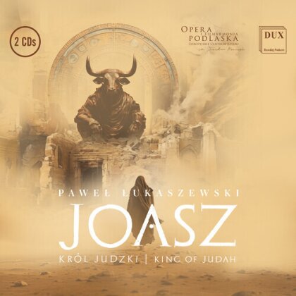 Orchestra & Choir Ofthe Podlasie Opera & Pawel Lukaszewski (*1968) - Joasz - Krol Judzki / King Of Judah (2 CDs)