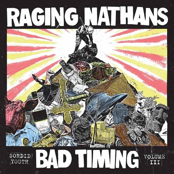 Raging Nathans - Bad Timing: Sordid Youth Vol. 3 LP