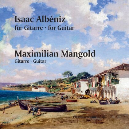 Isaac Alb&eacute;niz (1860-1909) & Maximilian Mangold - Albeniz For Guitar