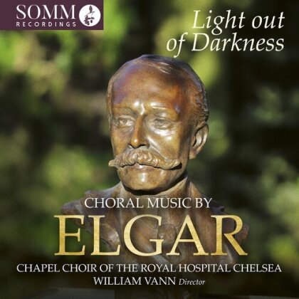 Chapel Choir Of The Royal Hospital Chelsea & Sir Edward Elgar (1857-1934) - Light Out Of Darkness - Choral Music By Edward Elgar