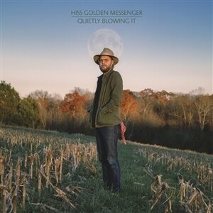 Hiss Golden Messenger - Quietly Blowing It 2025 Reissue, Alternate Cover, LP