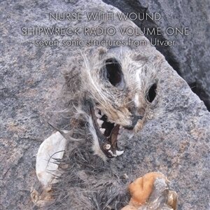 Nurse With Wound - Shipwreck Radio Volume 1 2 CDs