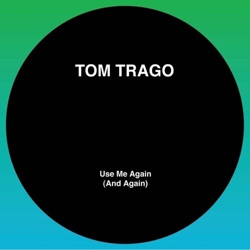Tom Trago - Use Me Again (& Again) Limited Edition, 12" Maxi