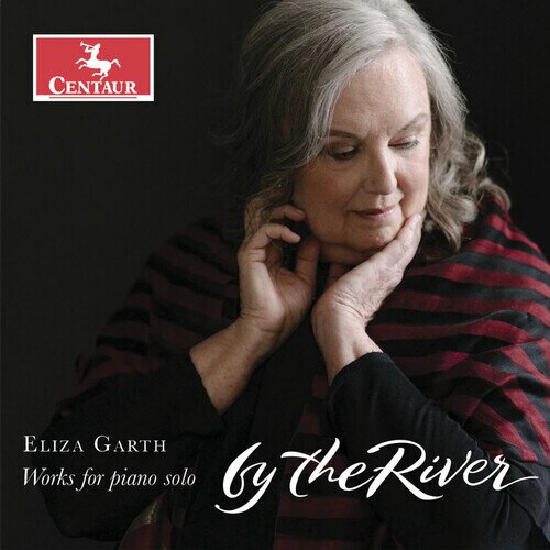 Eliza Garth - By The River - Works For Piano Solo