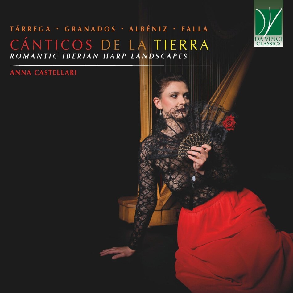 Francisco Tárrega (1852-1909), Enrique Granados (1867-1916), Isaac Albéniz (1860-1909), Manuel de Falla (1876-1946) & Anna Castellari - Canticos De La Tierra - Romantic Iberian Harp Landscapes