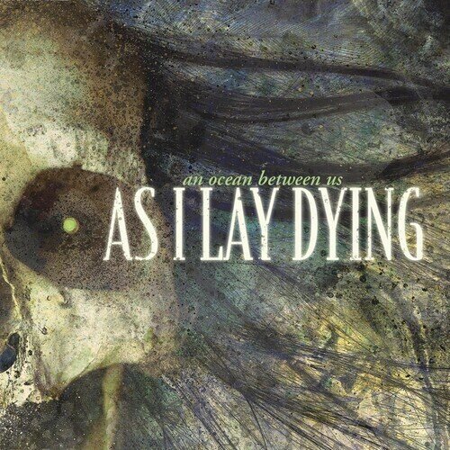 As I Lay Dying - An Ocean Between Us 2026 Reissue, Metalblade
