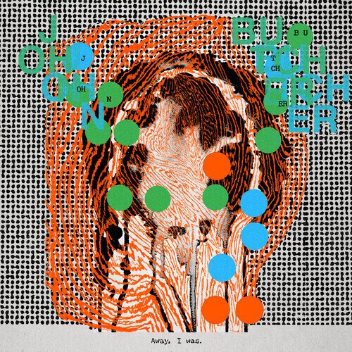 John Butcher - Away I Was