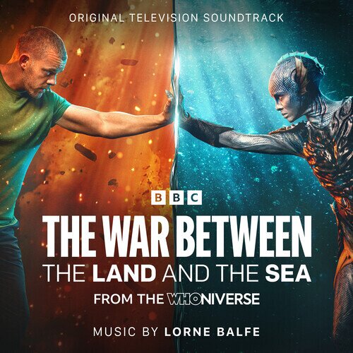 Lorne Balfe - War Between The Land & The Sea: From The Whoniverse - OST