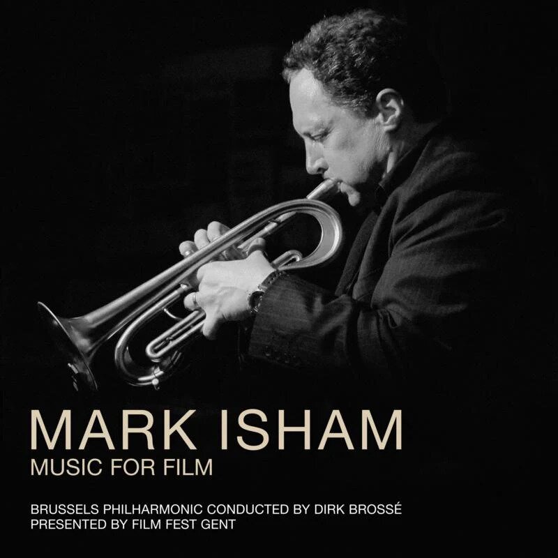 Dirk Brosse, Brussels Philharmonic & Mark Isham - Mark Isham - Music For Film - OST