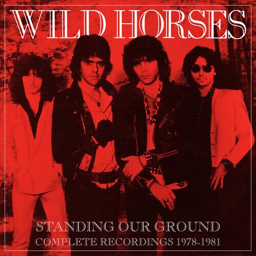Wild Horses - Standing Our Ground: Complete Recordings 1978-1981 Boxset