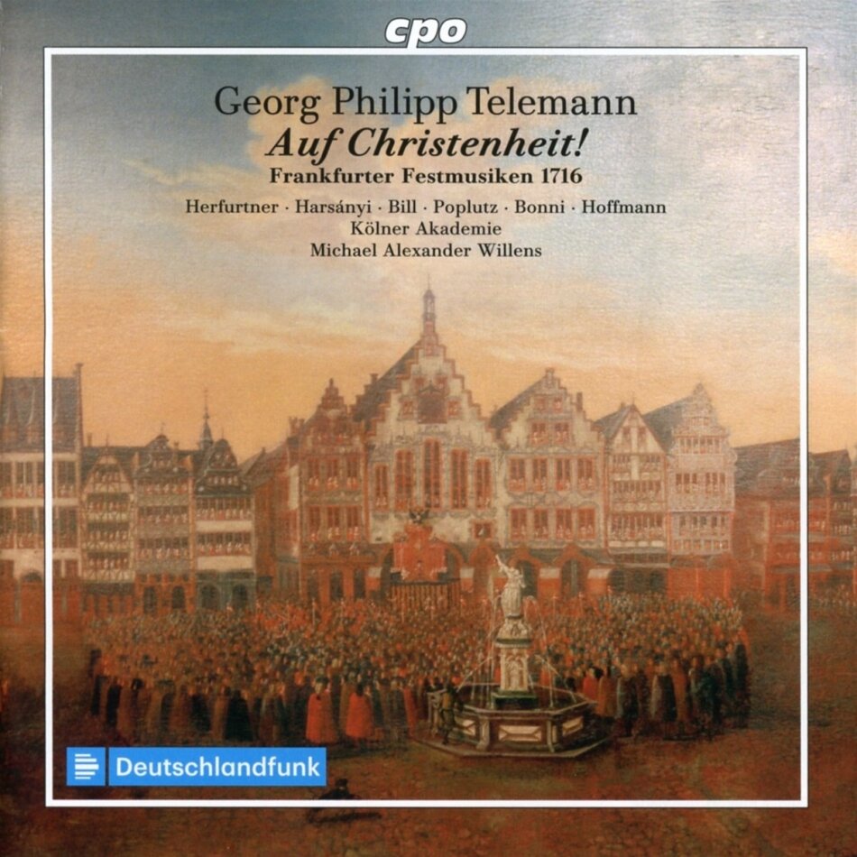 Georg Philipp Telemann (1681-1767), Michael Alexander Willens, Hanna Herfurtner, Elena Harsányi & Die Kölner Akademie - Auf Christenheit! - Frankfurter Festmusiken 1716 2 CD