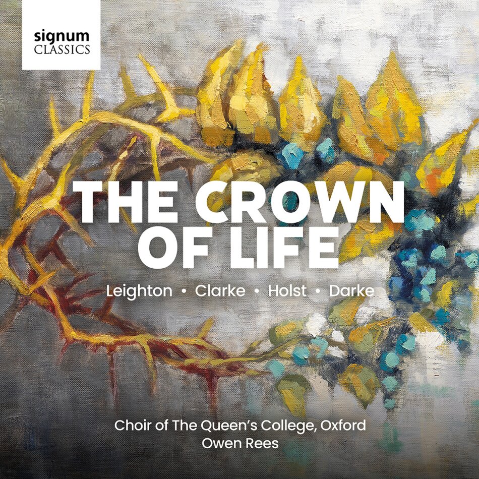 Kenneth Leighton (1929-1988), Rebecca Clarke (1886-1979), Imogen Holst, Harold Darke, … - The Crown Of Life - Missa Christi And Sacred Choral Works
