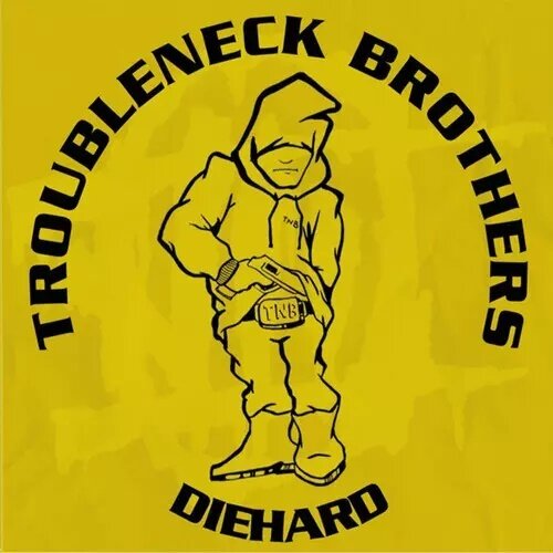 Troubleneck Brothers - Diehard Rare & Unreleased (1990-1993)