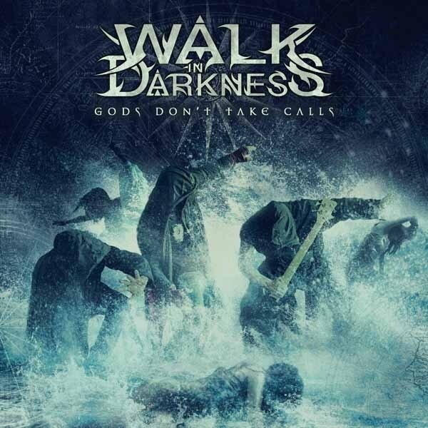 Walk In Darkness - Gods Don?T Take Calls