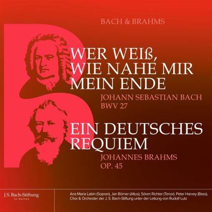 Chor & Orchester der J.S. Bach-Stiftung, Johann Sebastian Bach (1685-1750), Johannes Brahms (1833-1897) & Rudolf Lutz (*1951) - BWV 27 Wer Weiss, Wie Nahe Mir Mein Ende, Und Op. 45 Ein Deutsches Requiem (2 CDs)