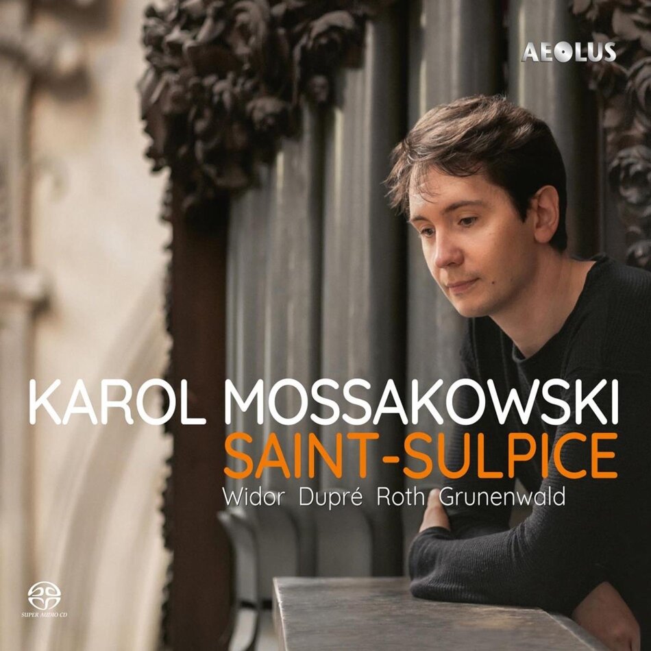 Charles-Marie Widor (1844-1937), Marcel Dupré (1886-1971), Jean-Jacques Grunenwald, Daniel Roth (*1942) & Karol Mossakowski - Saint-Sulpice Hybrid SACD