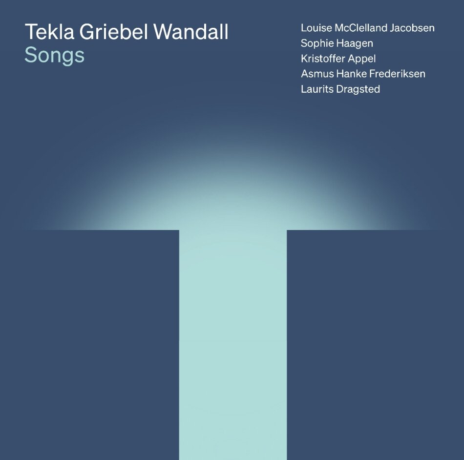 Tekla Griebel Wandall, Louise McClelland Jacobsen, Sophie Haagen, Christopher Appel, … - Songs