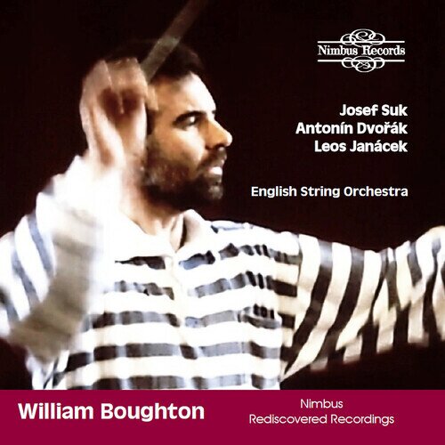 English String Orchestra, Josef Suk (1874-1935), Antonin Dvorák (1841-1904), Leos Janácek (1854-1928) & William Boughton - Josef Suk - Antonin Dvorak - Leos Janacek