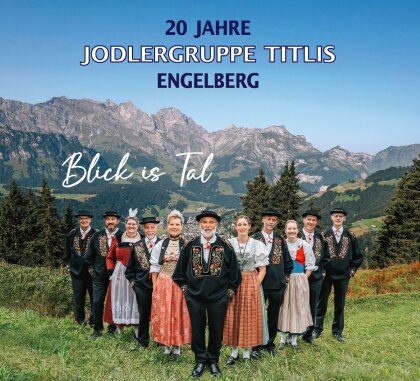 Engelberg Jodlergruppe Titlis - Blick is Tal/20 Jahre