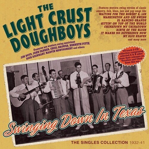 Light Crust - Swinging Down In Texas: The Singles Collection 2 CDs