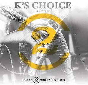 K's Choice - Live On 2 Meter Sessions (Electric)