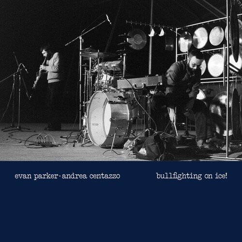Evan Parker & Andrea Centazzo - Bullfighting On Ice: Live In Padova 1977 LP