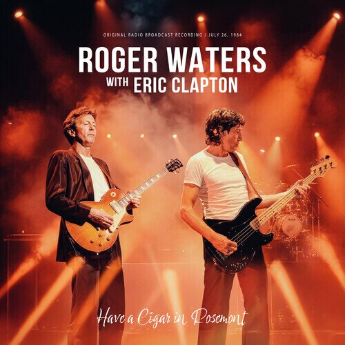 Roger Waters & Eric Clapton - Have A Cigar In Rosemont Orange Vinyl, LP