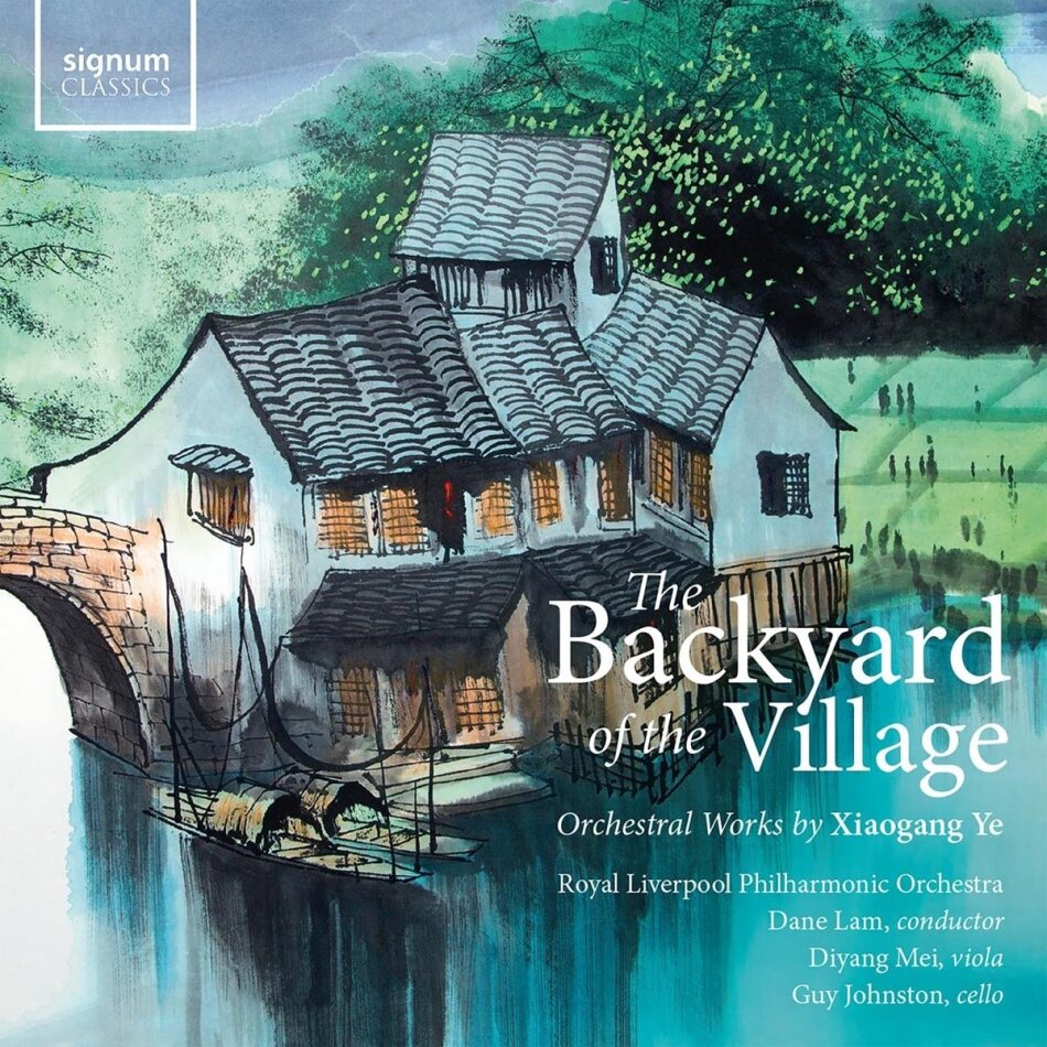 Xiaogang Ye (*1955), Dane Lam, Diyang Mei, Guy Johnston & Royal Liverpool Philharmonic Orchestra - Backyard Of The Village - Orchestral Works By Xiao
