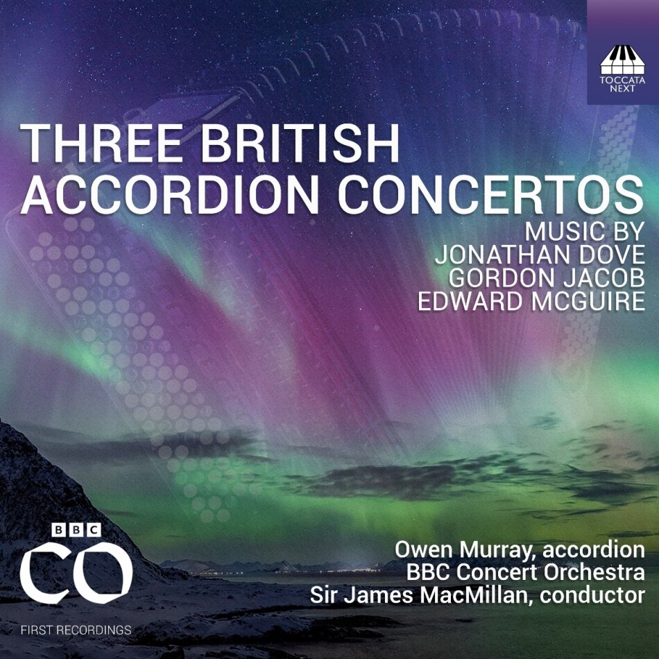 Jonathan Dove (*1959), Gordon Jacob (1895-1984), Edward McGuire, Sir James MacMillan (*1959), … - Three British Accordion Concertos