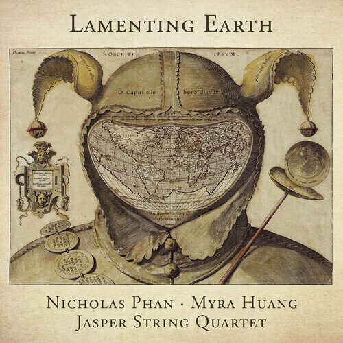 Myra Huang, Jasper String Quartet & Nicholas Phan - Lamenting Earth