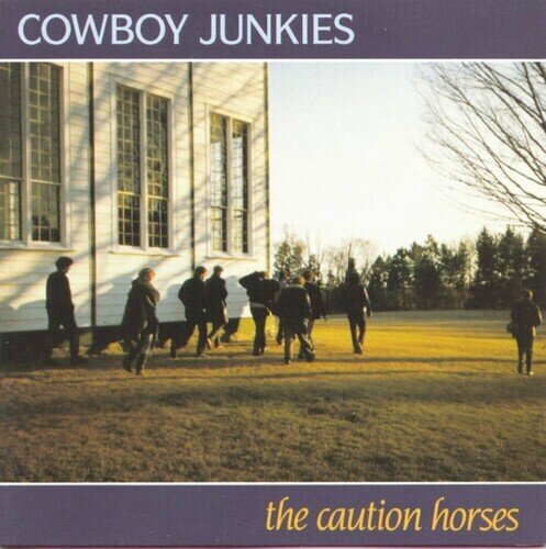 Cowboy Junkies - Caution Horses 2026 Reissue, RCA, 2 LPs