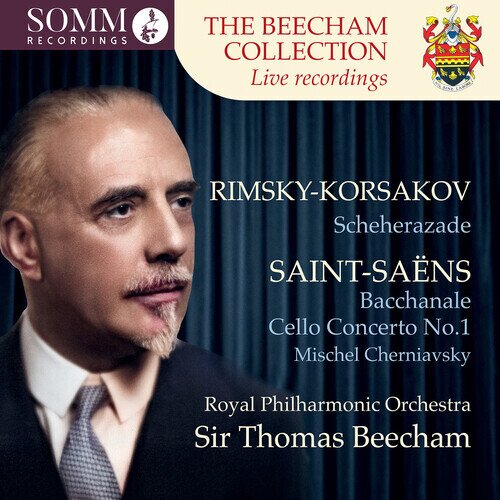 Mischel Cherniavsky, Nikolai Rimsky-Korssakoff (1844-1908), Camille Saint-Saëns (1835-1921), Sir Thomas Beecham & Royal Philharmonic Orchestra - Beecham Collection - Scheherazade, Bacchanale, - Cello Concerto 1