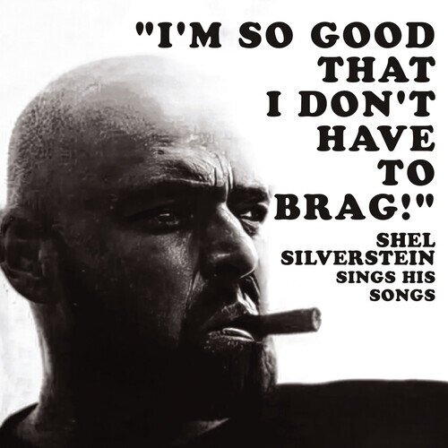 Shel Silverstein - I'm So Good That I Don't Have To Brag! 2026 Reissue, Manufactured On Demand, CD-R