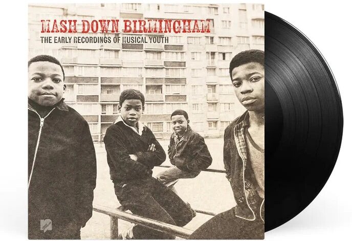 Musical Youth - Mash Down Birmingham : The Early Recordings Of Musical Youth LP