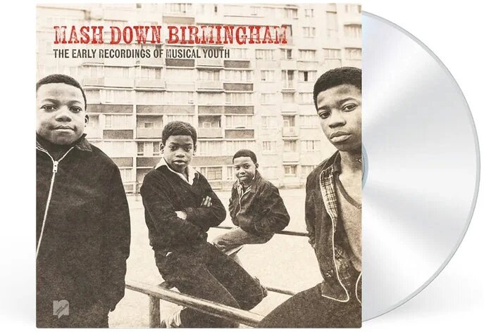 Musical Youth - Mash Down Birmingham : The Early Recordings Of Musical Youth