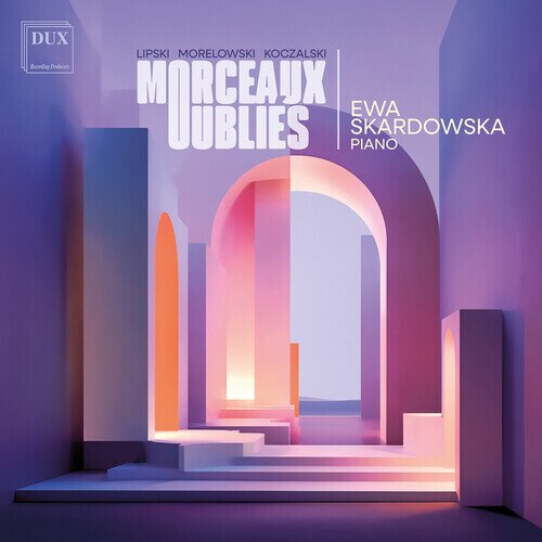 Ewa Skardowska - Morceaux Oublies - Lipski Morelowski Koczalski