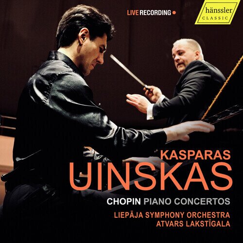 Frédéric Chopin (1810-1849), Atvars Lakstigala, Kasparas Uinskas & Liepaja Symphony Orchestra - Piano Concertos