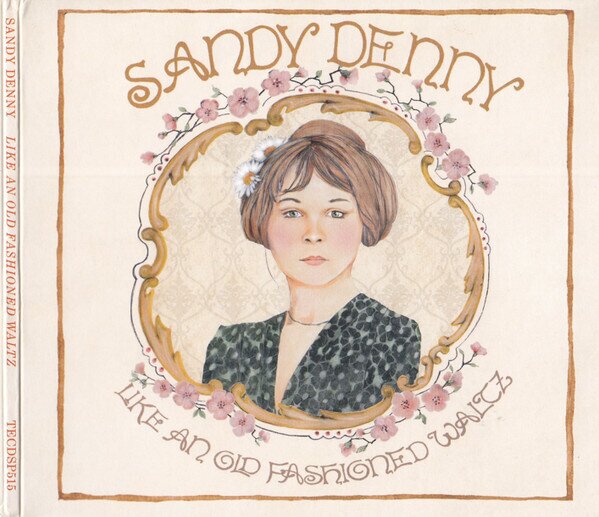 Sandy Denny (Fairport Convention) - Like An Old Fashioned Waltz 2026 Reissue, Talking Elephant