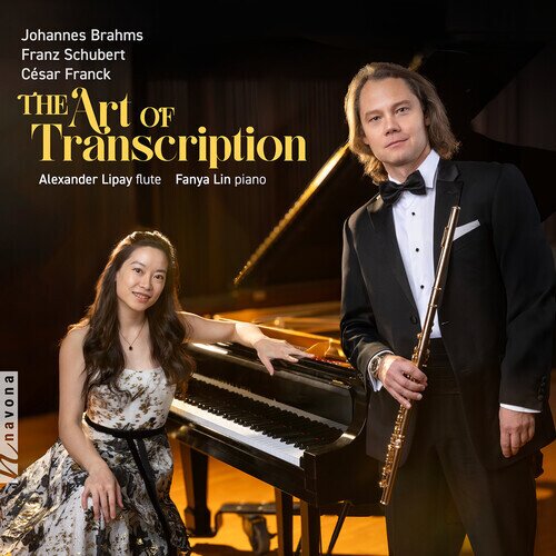 Johannes Brahms (1833-1897), Franz Schubert (1797-1828), César Franck (1822-1890), Alexander Lipay & Fanya Lin - Art Of Transcription