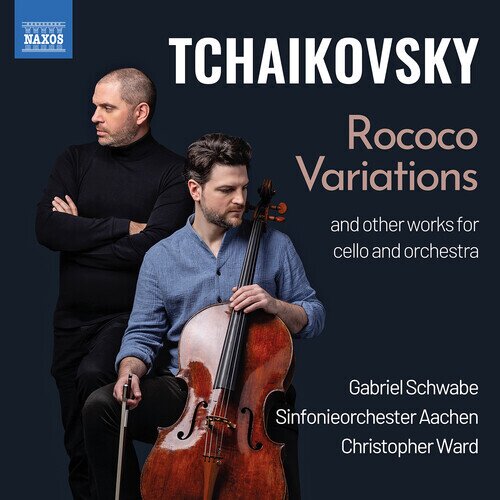 Peter Iljitsch Tschaikowsky (1840-1893), Christopher Ward, Gabriel Schwabe & Sinfonieorchester Aachen - Rococo Variations And Other Works For Cello And Orchestra
